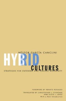  “Hybrid Cultures: Strategies for Entering and Leaving Modernity” 探索文化交融的策略